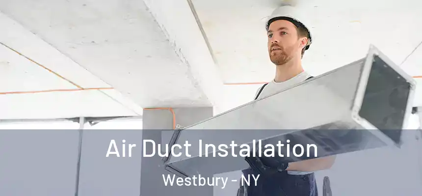  Air Duct Installation Westbury - NY