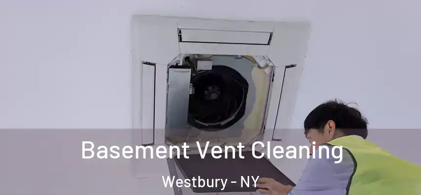  Basement Vent Cleaning Westbury - NY