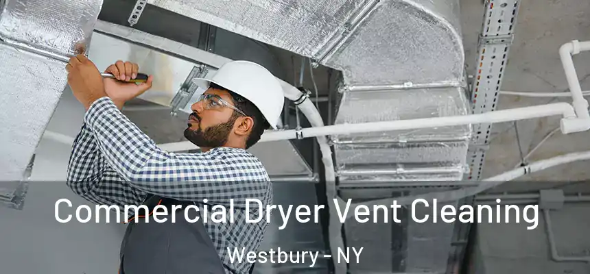  Commercial Dryer Vent Cleaning Westbury - NY