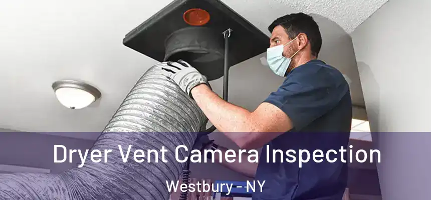  Dryer Vent Camera Inspection Westbury - NY