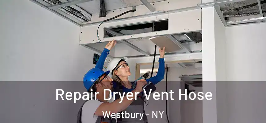  Repair Dryer Vent Hose Westbury - NY